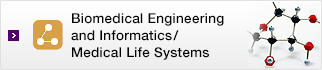 Biomedical Engineering and Informatics/ Medical Life Systems